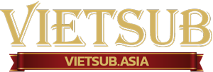 Vietsub Asia | Trang phim Vietsub hay nhất mượt hơn Motchill