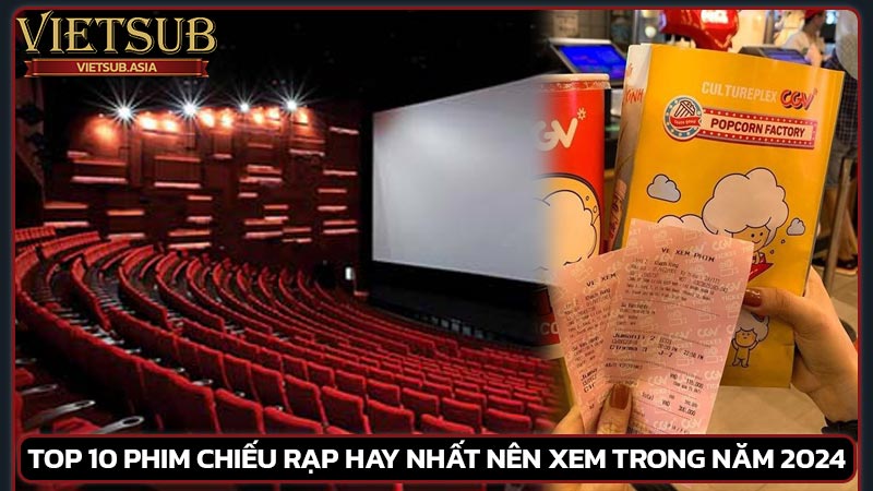 Top 10 phim chiếu rạp hay nhất nên xem trong năm 2024